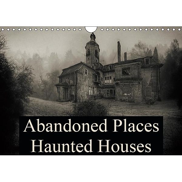 Abandoned Places Haunted Houses (Wall Calendar 2019 DIN A4 Landscape), N N