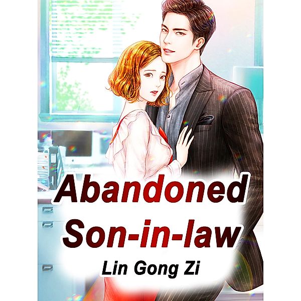 Abandoned Son-in-law / Funstory, Lin GongZi