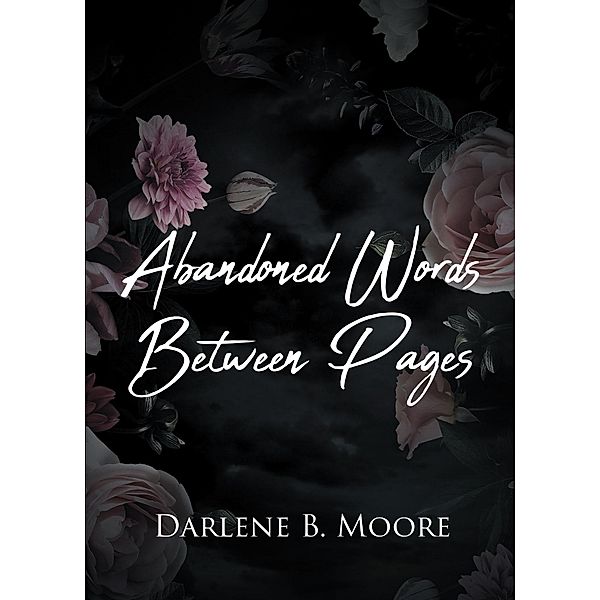 Abandoned Words Between Pages, Darlene B. Moore