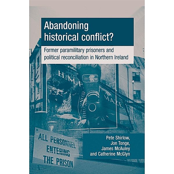 Abandoning historical conflict?, Peter Shirlow, Jon Tonge, James McAuley, Catherine McGlynn