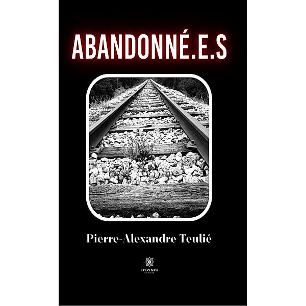 Abandonné.e.s, Pierre-Alexandre Teulié