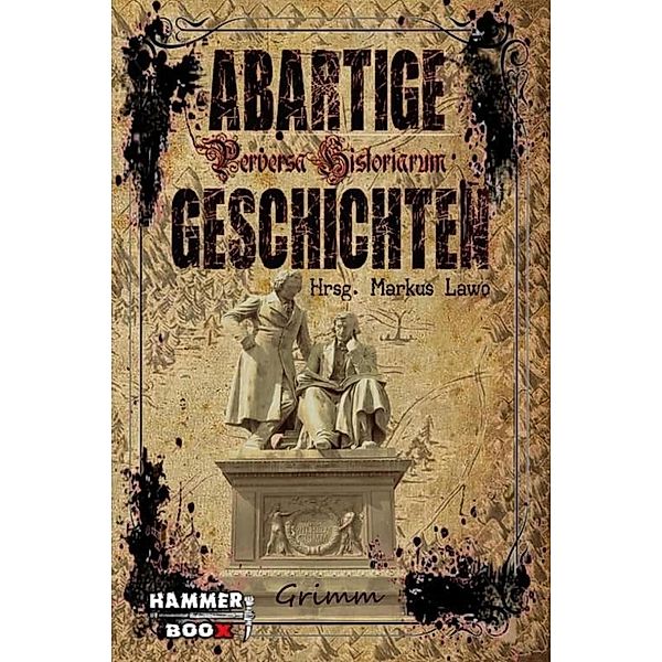 Abartige Geschichten - Grimm, Markus Lawo, Markus Kastenholz, Ralf Kor, Jean Rises