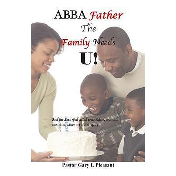 Abba Father The Family Needs U, Pastor Gary Pleasant