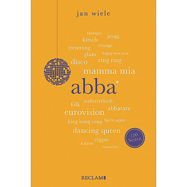 ABBA | Wissenswertes über eine der erfolgreichsten Popbands der Welt | Reclam 100 Seiten, Jan Wiele