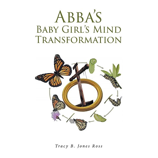 Abba's Baby Girl's Mind Transformation, Tracy B. Jones Ross
