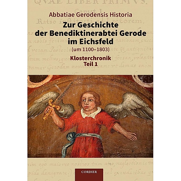 Abbatiae Gerodensis Historia - Zur Geschichte der Benediktinerabtei Gerode im Eichsfeld (um 1100-1803)