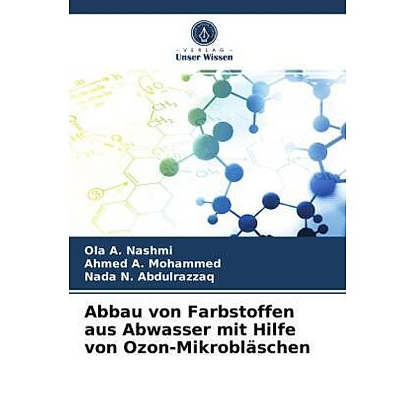 Abbau von Farbstoffen aus Abwasser mit Hilfe von Ozon-Mikrobläschen, Ola A. Nashmi, Ahmed A. Mohammed, Nada N. Abdulrazzaq