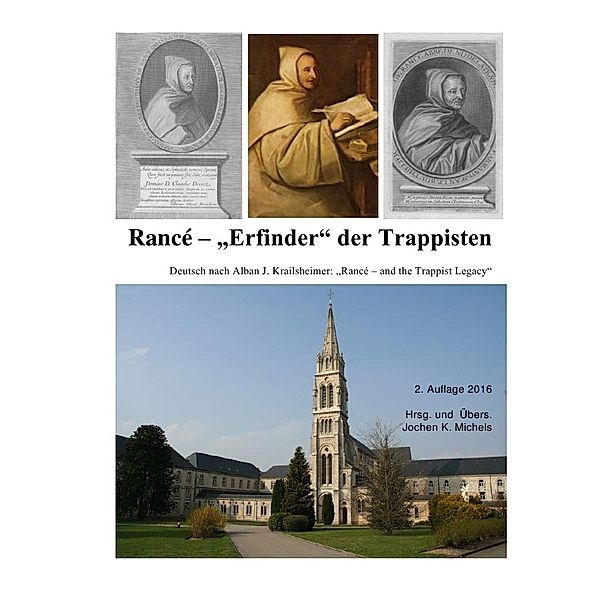 Abbé de Rancé - Erfinder der Trappisten, Alban J. Krailsheimer