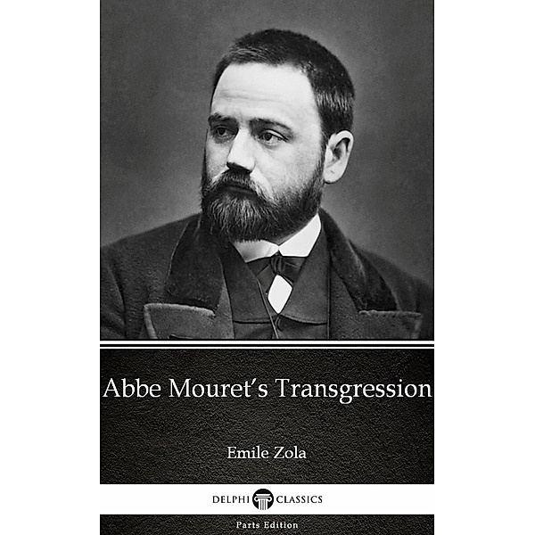 Abbe Mouret's Transgression by Emile Zola (Illustrated) / Delphi Parts Edition (Emile Zola) Bd.10, Emile Zola