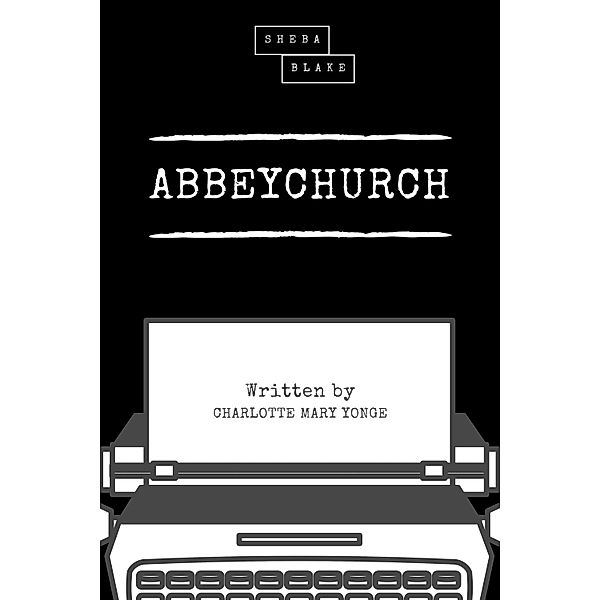 Abbeychurch, Charlotte Mary Yonge, Sheba Blake