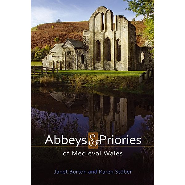 Abbeys and Priories of Medieval Wales, Janet Burton, Karen Stöber