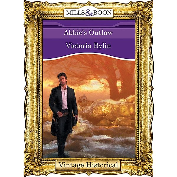 Abbie's Outlaw (Mills & Boon Historical) / Mills & Boon Historical, Victoria Bylin