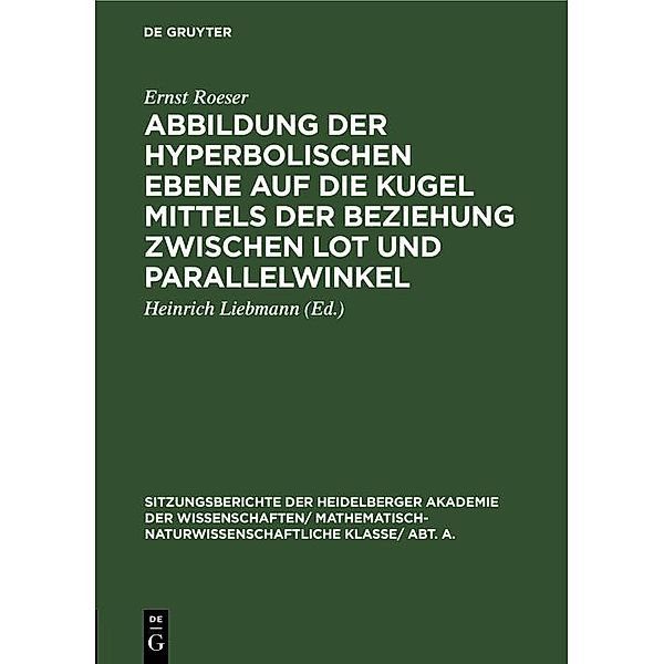 Abbildung der hyperbolischen Ebene auf die Kugel mittels der Beziehung zwischen Lot und Parallelwinkel, Ernst Roeser