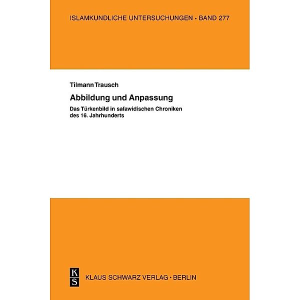 Abbildung und Anpassung: Das Türkenbild in safawidisc, Til Trausch