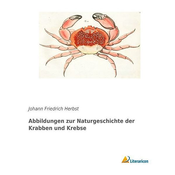 Abbildungen zur Naturgeschichte der Krabben und Krebse, Johann Friedrich Herbst
