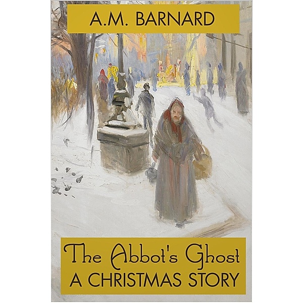 Abbot's Ghost - A Christmas Story / Andrews UK, A. M. Barnard