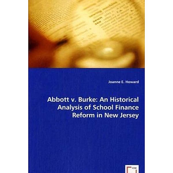 Abbott v. Burke:  An Historical Analysis of School Finance Reform in New Jersey; ., Joanne E. Howard