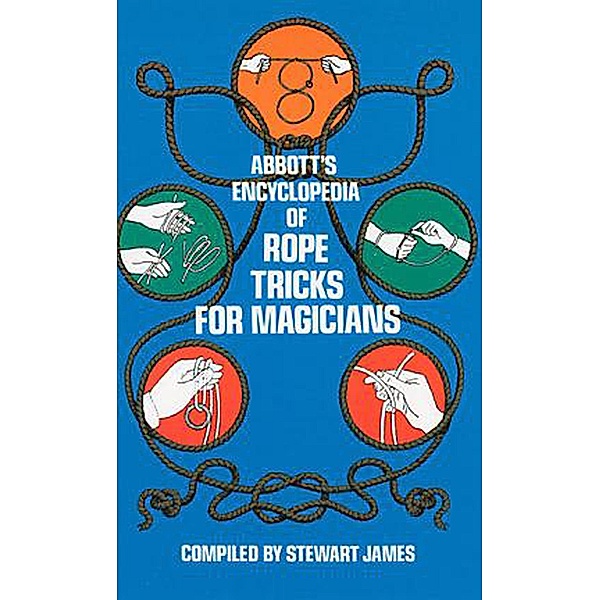 Abbott's Encyclopedia of Rope Tricks for Magicians, Stewart James