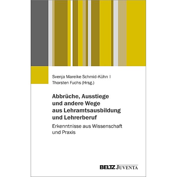 Abbrüche, Ausstiege und andere Wege aus Lehramtsausbildung und Lehrerberuf