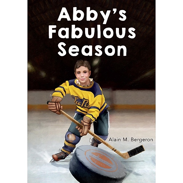 Abby's Fabulous Season / Second Story Press, Alain M. Bergeron