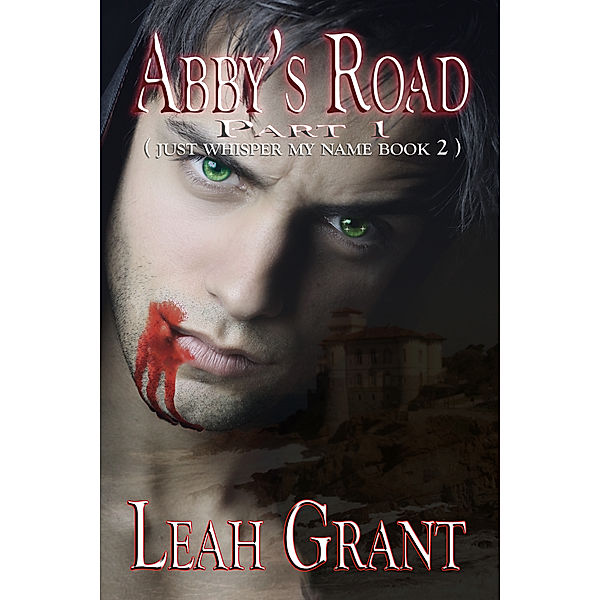 Abby's Road Part 1 (Just Whisper My Name Book 2), Leah Grant