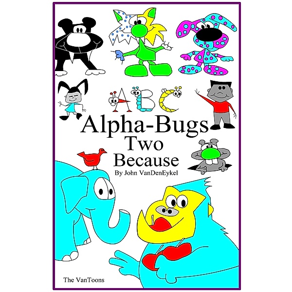 ABC Alpha-Bugs Two Because (ABC AlphaBugs, #3) / ABC AlphaBugs, John Vandeneykel