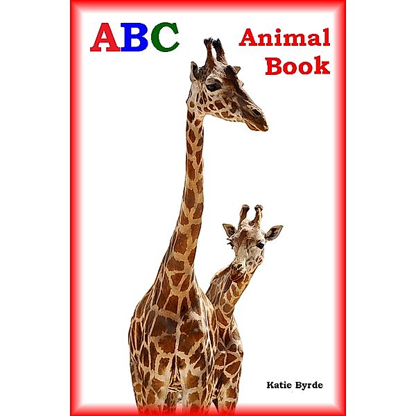 ABC Animal Book / Katie Byrde, Katie Byrde