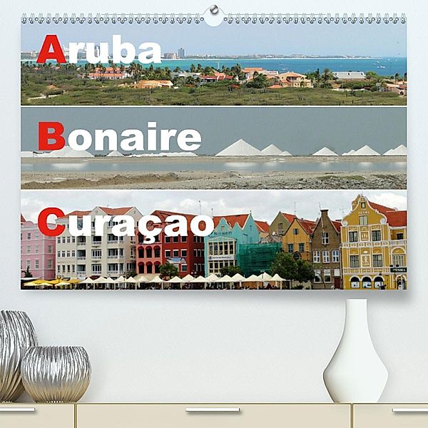 ABC: Aruba - Bonaire - Curaçao (Premium-Kalender 2020 DIN A2 quer), Rudolf Blank