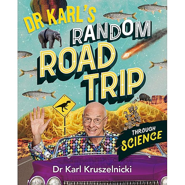 ABC Books: Dr Karl's Random Road Trip through Science, Karl Kruszelnicki