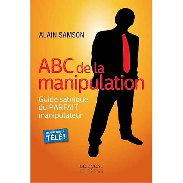 ABC de la manipulation / Beliveau Editeur, Samson Alain Samson