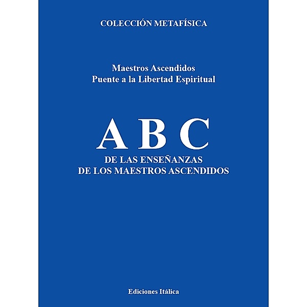 ABC de las Enseñanzas de los Maestros Ascendidos / Colección Metafísica, Maestros Ascendidos
