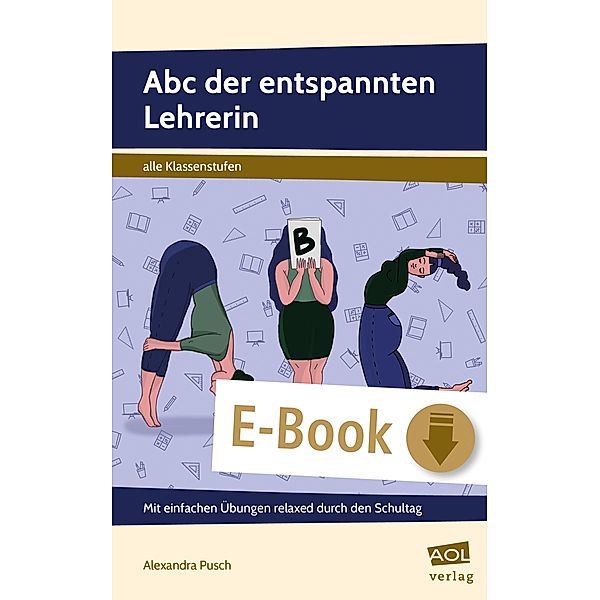 Abc der entspannten Lehrerin, Alexandra Pusch