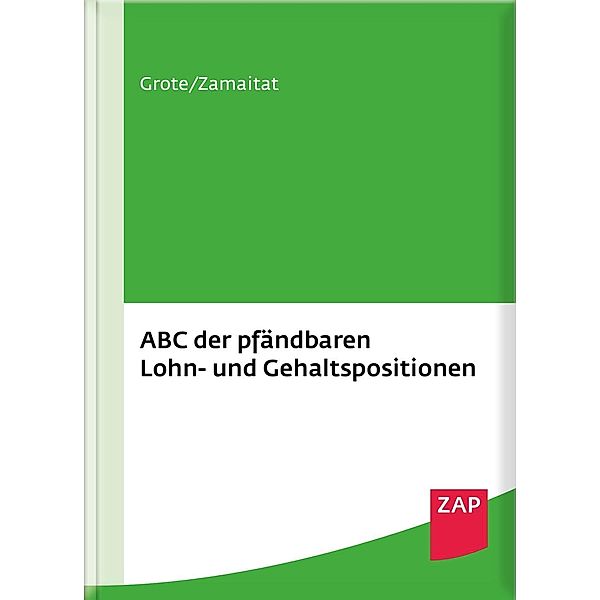 ABC der pfändbaren Lohn- und Gehaltspositionen, Hugo Grote, Andreas Zamaitat