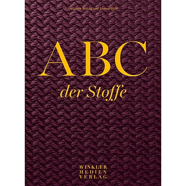 ABC der Stoffe, Elisabeth Berkau, Andrea Wolff
