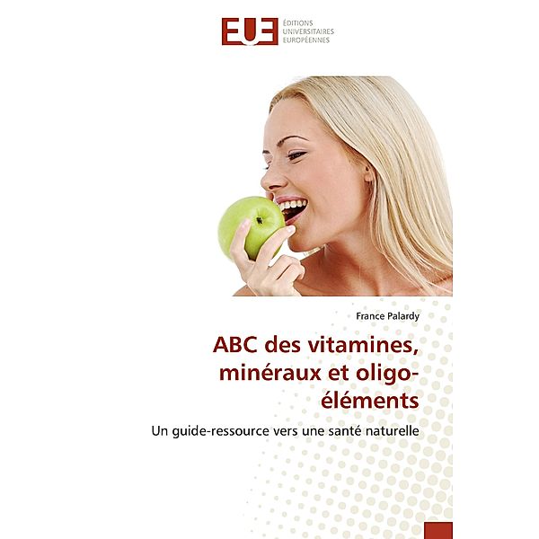 ABC des vitamines, minéraux et oligo-éléments, France Palardy