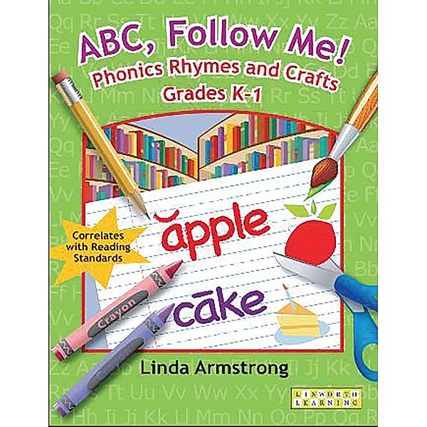 ABC, Follow Me! Phonics Rhymes and Crafts Grades K-1, Linda Armstrong