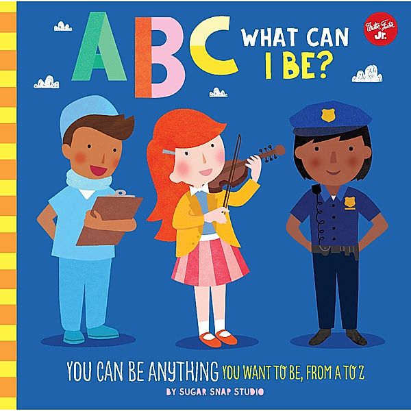 ABC for Me: ABC What Can I Be? / ABC for Me, Sugar Snap Studio, Jessie Ford