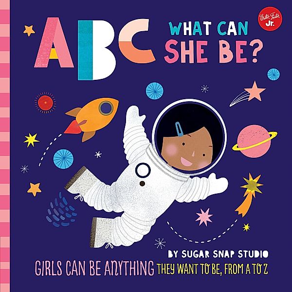 ABC for Me: ABC What Can She Be? / ABC for Me, Sugar Snap Studio, Jessie Ford