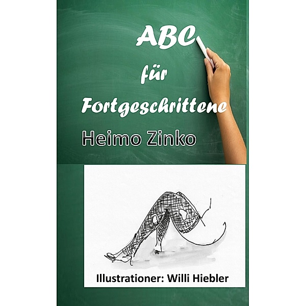 ABC für Fortgeschrittene, Heimo Zinko, Willi Hiebler