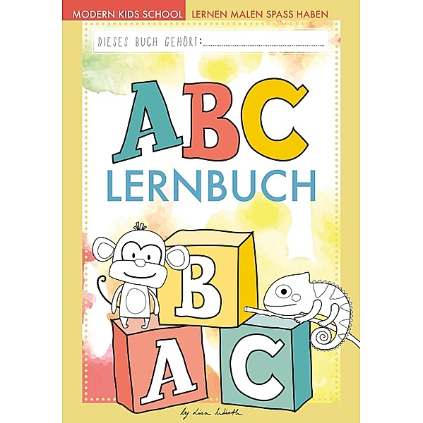 ABC lernen - Das ABC-Buch der Tiere zum Erlernen des Alphabets | Buchstaben üben und schreiben lernen für Vorschule und, Lisa Wirth