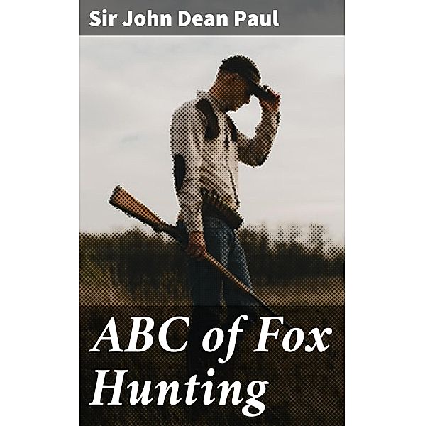 ABC of Fox Hunting, John Dean Paul