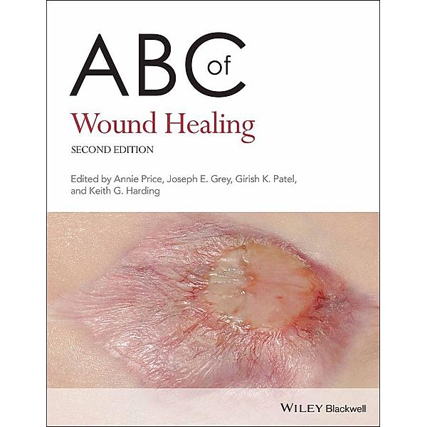 ABC of Wound Healing, Annie Price, Joseph E. Grey, Girish K. Patel, Keith G. Harding