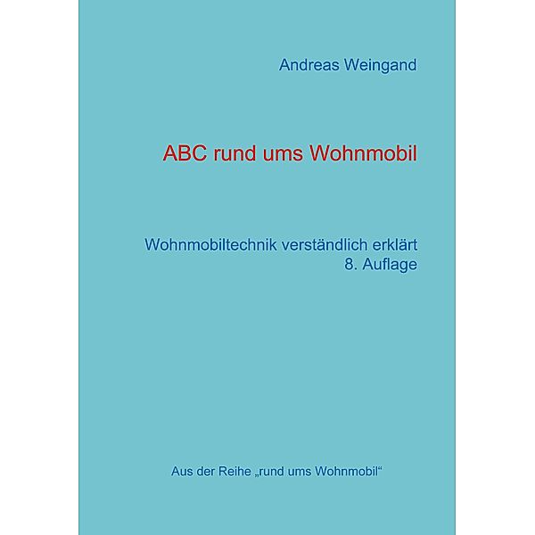 ABC rund ums Wohnmobil / Rund ums Wohnmobil Bd.1, Andreas Weingand