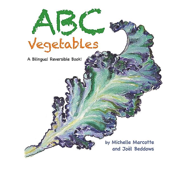 Abc Vegetables - Abécédaire Des Légumes, Michelle Marcotte, Joël Beddows