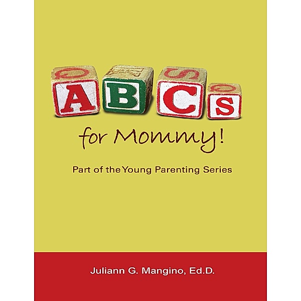 Abc's for Mommy! Part of the Young Parenting Series, Juliann Mangino