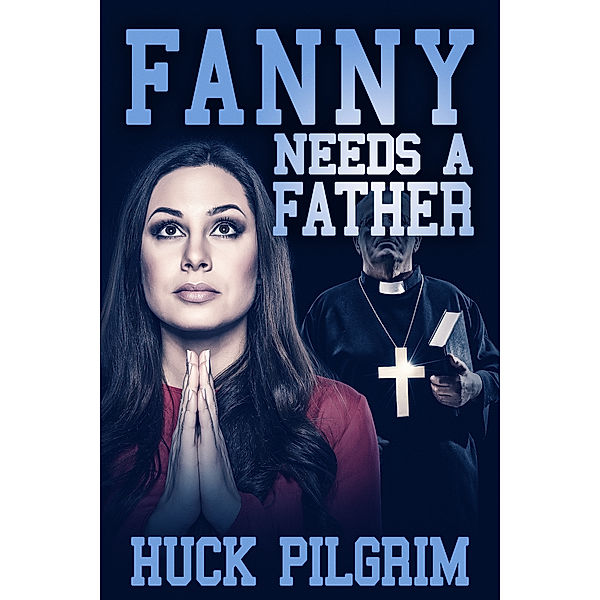 ABCs of Desire: Fanny Needs a Father, Huck Pilgrim