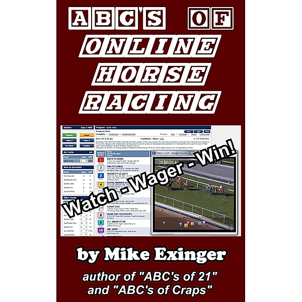 ABC's of Online Horse Racing: Watch - Wager - Win, Mike Exinger