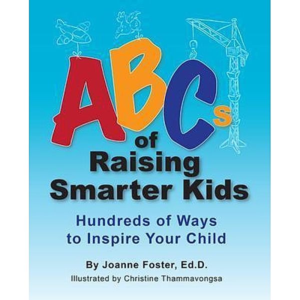 ABCs of Raising Smarter Kids, Joanne Foster