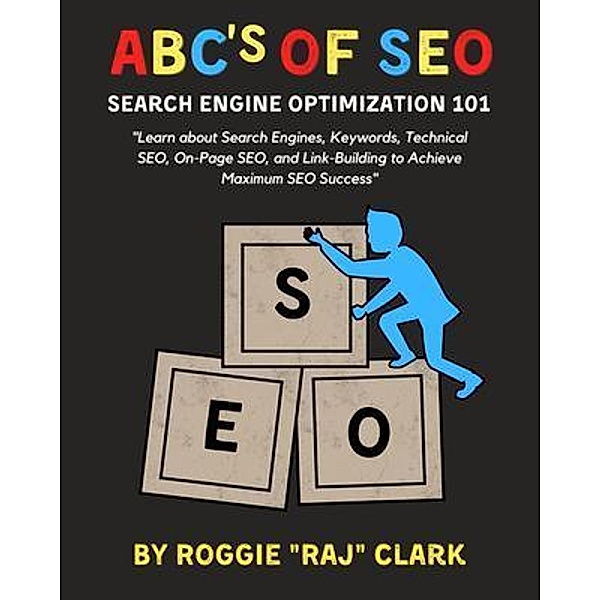 ABC's of SEO Search Engine Optimization 101, Roggie Clark