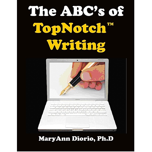 ABCs of TopNotch Writing / MaryAnn Diorio, PhD, MFA, MaryAnn Diorio